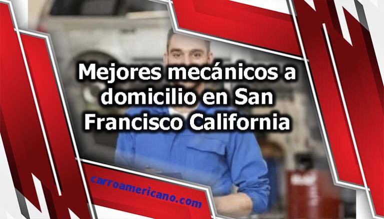 Mejores mecánicos a domicilio en San Francisco California