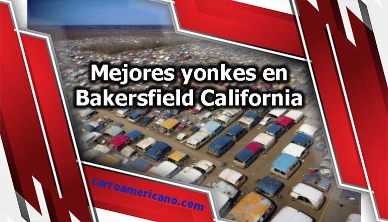 Mejores yonkes en Bakersfield California