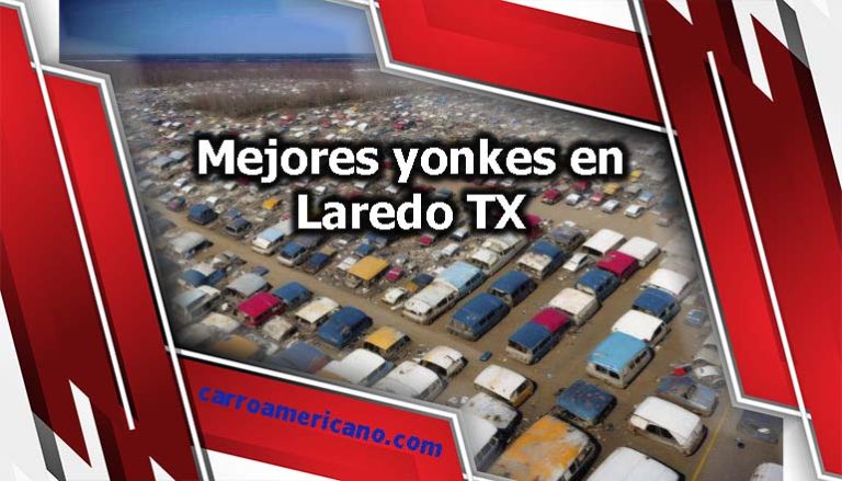 Mejores yonkes en Laredo TX